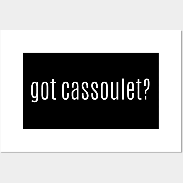 got cassoulet? Wall Art by MessageOnApparel